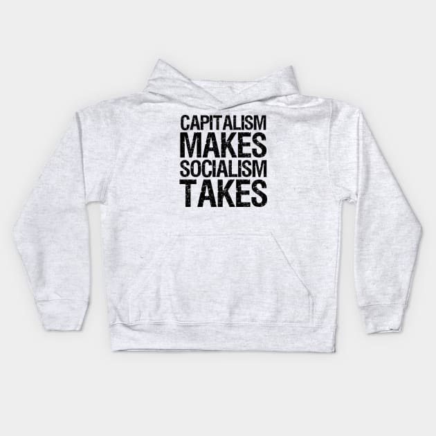 Capitalism Makes, Socialism Takes. - Libertarian Gift Kids Hoodie by Styr Designs